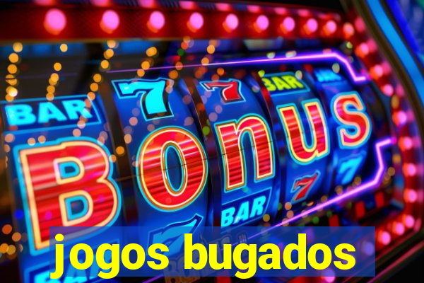 jogos bugados